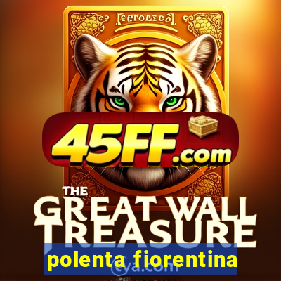 polenta fiorentina